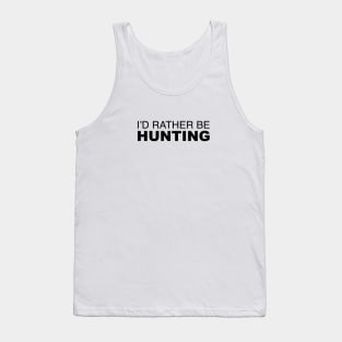 Id rather be Hunting Tank Top